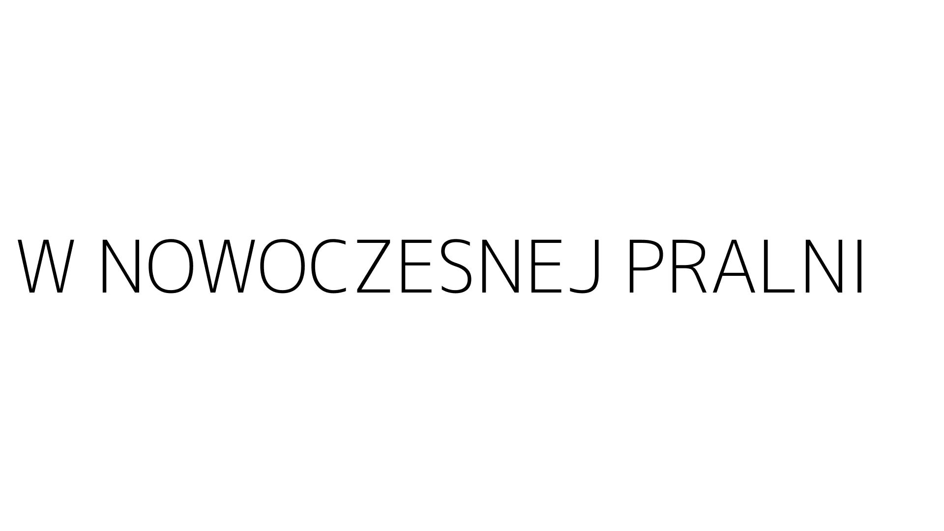 W NOWOCZESNEJ PRALNI